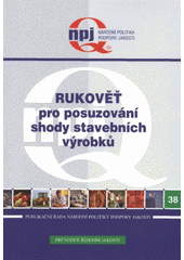 kniha Rukověť pro posuzování shody stavebních výrobků výstup z projektu podpory jakosti č. 07/16/2006, Národní informační středisko pro podporu jakosti 2006