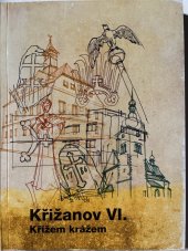 kniha Křižanov VI. Křížem krážem, Městys Křižanov  2018