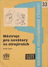 kniha Nástroje pro novátory ve strojírnách [Sborník] : Určeno konstruktérům nářadí, technologům, kvalifikovaným dělníkům a posluchačům techn. škol strojnic., SNTL 1963