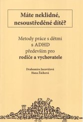 kniha Máte neklidné, nesoustředěné dítě? metody práce s dětmi s LMD (ADHD, ADD) především pro rodiče a vychovatele, D + H 2005