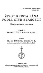 kniha Život Krista Pána podle čtyř evangelií Svazek I, - Skrytý život Krista Pána - náčrty rozjímání pro kněze., Cyrillo-Methodějské knihkupectví Gustav Francl 1930