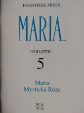 kniha Maria, Mystická Růže 5. dodatek k publikaci Maria... Mariánská zjevení a poselství lidem 20. století, Mariánské nakladatelství 1993