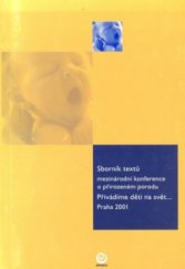 kniha Sborník textů mezinárodní konference o přirozeném porodu Přivádíme děti na svět- Praha, 2001, Aperio 2002