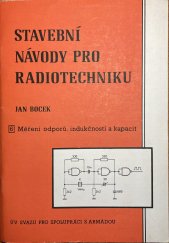 kniha Stavební návody pro radiotechniku  6 - Měření odporů, indukčností a kapacit, Ústřední výbor Svazu pro spolupráci s armádou 1986