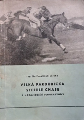 kniha Velká pardubická steeple chase a Napajedelští plnokrevníci, Státní plemenářský ústav Napajedla 1967