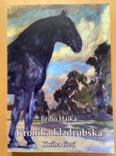 kniha Jiřího Hájka Kronika kladrubská Kniha třetí, Lenka Gotthardová 2013