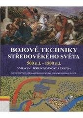 kniha Bojové techniky středověkého světa 500 n.l. – 1500 n.l. : vybavení, bojeschopnost a taktika, Deus 2007