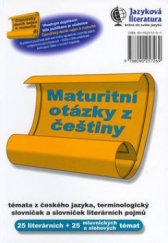 kniha Maturitní otázky z češtiny 25 témat z literatury, 25 mluvnických a slohových témat, slovníček literárních pojmů a terminologický slovníček, Jiří Mrákota - vydavatelství jazykové literatury 1999