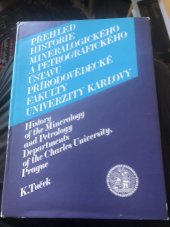 kniha Přehled historie Mineralogického a petrografického ústavu přírodovědecké fakulty Univerzity Karlovy = History of Mineralogy and Petrology Departements of the Charles University, Prague : Příspěvek k dějinám obou dnešníchkateder, Univerzita Karlova 1987