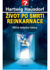 kniha Život po smrti - reinkarnace věčná hádanka lidstva, Pragma 2023