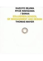 kniha Kazuyo Sejima, Ryue Nishizawa/Sanaa Zollverein School of Management and Design : [catalogue for the internet project of www.gaaleriie.net and for the exhibition in House of the Arts - Cabinet of Architecture in Ostrava, 18.2.-11.4.2010, Alena Hanzlová pro Gaaleriie.net 2010