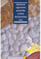 kniha Upřímná vyprávění poutníka svému duchovnímu otci, Refugium Velehrad-Roma 2007