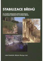 kniha Stabilizace břehů za využití armované zemní konstrukce s podporou kořenových systémů dřevin, Akademické nakladatelství CERM 2007