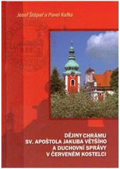 kniha Dějiny chrámu sv. apoštola Jakuba Většího a duchovní správy v Červeném Kostelci, Pavel Mervart 2007