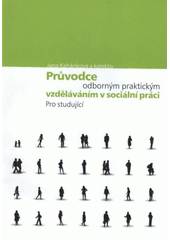 kniha Průvodce odborným praktickým vzděláváním v sociální práci pro studující, Katedra sociální práce, Zdravotně sociální fakulta, Ostravská univerzita 2007