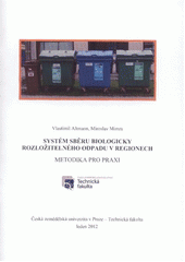 kniha Systém sběru biologicky rozložitelného odpadu v regionech metodika pro praxi, Česká zemědělská univerzita, Technická fakulta 2012