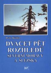 kniha Dvacet pět rozhledů Severní Moravy a Slezska průvodce turistickým regionem Severní Moravy a Slezska - vybrané vrcholy a místa s dalekým výhledem, Nová Forma 2011