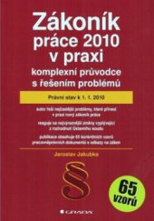 kniha Zákoník práce 2010 v praxi komplexní průvodce s řešením problémů : právní stav k 1.1.2010, Grada 2009
