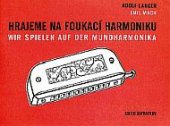 kniha Hrajeme na foukací harmoniku =  instruktivní příručka pro hru na jednorejstříkovou harmoniku = Wir spielen auf der Mundharmonika : instruktive Broschüre für das Spiel auf der Chromonika mit einem Register, Edition Supraphon 1979