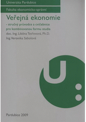 kniha Veřejná ekonomie stručný průvodce a cvičebnice pro kombinovanou formu studia, Univerzita Pardubice 2009