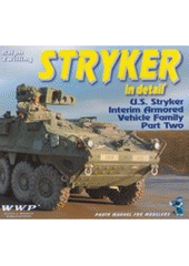 kniha Stryker in detail Part two], - U.S. Stryker Variants M1129 MC, M1131 FSV, M1133 MEV, M1134 ATGM & M1135 NBCRV - photo manual for modelers : [U.S. Stryker interim armored vehicle family., RAK 2008