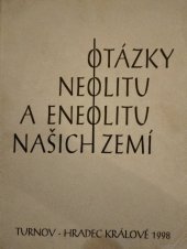 kniha Otázky neolitu a eneolitu našich zemí sborník referátů z 16. pracovního zasedání badatelů pro výzkum neolitu a eneolitu Čech, Moravy a Slovenska, Lázně Sedmihorky 23.-25. září 1997, OMČR 1998