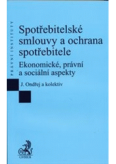 kniha Spotřebitelské smlouvy a ochrana spotřebitele ekonomické, právní a sociální aspekty, C. H. Beck 