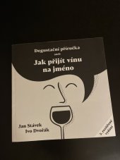 kniha Degustační příručka aneb Jak přijít vínu na jméno, J.stávek 2020