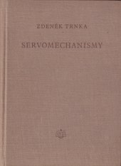 kniha Servomechanismy Celost. vysokošk. učeb. : Určeno posluchačům vys. škol, pracovníkům výzkumu, vývoje a prům., kteří se zabývají problémy regulace a automatisace, SNTL 1954