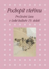 kniha Pochopit vteřinu Prožívání času v české kultuře 19. století, Academia 2019