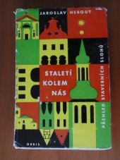 kniha Staletí kolem nás přehled stavebních slohů, Orbis 1970