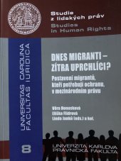 kniha Dnes migranti - zítra uprchlíci?, Univerzita Karlova 2014