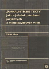 kniha Žurnalistické texty jako výsledek působení jazykových a mimojazykových vlivů, Univerzita Palackého v Olomouci 2009