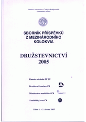 kniha Sborník příspěvků z mezinárodního kolokvia Družstevnictví 2005 Tábor 1.-2. června 2005, Jihočeská univerzita, Zemědělská fakulta 2005