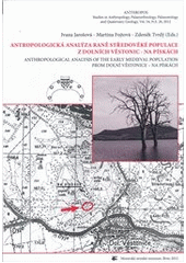 kniha Antropologická analýza raně středověké populace z Dolních Věstonic - Na Pískách = Anthropological analysis of the early medieval population from Dolní Věstonice – Na Pískách, Moravské zemské museum 2012