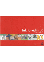 kniha Jak to vidím já komiksová kniha : 2007: Brno slaví Evropský rok rovných příležitostí pro všechny, IQ Roma servis 2007