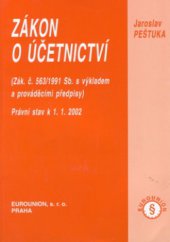 kniha Zákon o účetnictví (Zák. č. 563/1991 Sb. s výkladem a prováděcími předpisy) : právní stav k 1.1.2002, Eurounion 2001