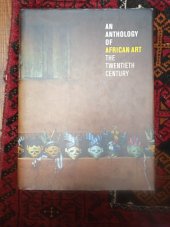kniha An antropology od Afričan art the twentieth century, Distributor Art Publishers, Inc. 2002