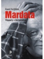 kniha Mardata vzpoury v žurnalistice : dějiny rozhovoru a další texty o médiích 2006-2011, Portál 2011
