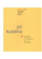 kniha Jiří Kuběna masky, kresby a obrazy : katalog k výstavě, Knihovna Václava Havla 2010