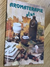 kniha Aromaterapie plus rostlinné oleje, éterické oleje, účinné látky v kosmetice, léčivé rostliny, běžné nemoci, fyziologické preparáty, Cosmetic Karl Hadek 1998