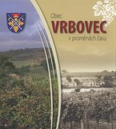 kniha Obec Vrbovec v proměnách času, Pro obec Vrbovec vydalo F.R.Z. agency 2011