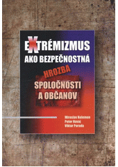kniha Extrémizmus ako bezpečnostná hrozba spoločnosti a občanov, Vysoká škola Karlovy Vary 2011