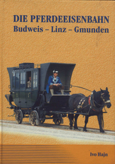 kniha Die Pferdeeisenbahn Budweis - Linz - Gmunden, Veduta - Bohumír Němec 2006