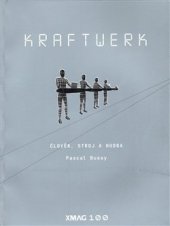 kniha Kraftwerk: Člověk, stroj a hudba, X Publishing 2008