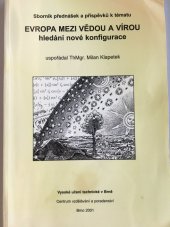 kniha Sborník textů přednášek a příspěvků k tématu Evropa mezi vědou a vírou hledání nové konfigurace, Vysoké učení technické v Brně, Centrum vzdělávání a poradenství 2001