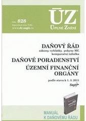 kniha Daňový řád zákony, vyhlášky, pokyny MF, komparační tabulka ; Daňové poradenství ; Územní finanční orgány : podle stavu 1.3.2011, Sagit 2011