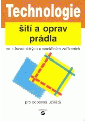 kniha Technologie šití a oprav prádla ve zdravotnických a sociálních zařízeních pro odborná učiliště, Septima 2004