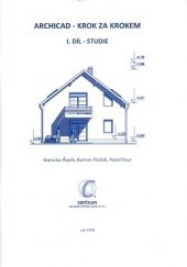 kniha Archicad - krok za krokem, Centrum pro podporu počítačové grafiky ČR 2008