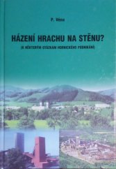 kniha Házení hrachu na stěnu? (K některým otázkám hornického podnikání, vlastním nákladem 2013